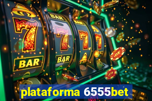 plataforma 6555bet